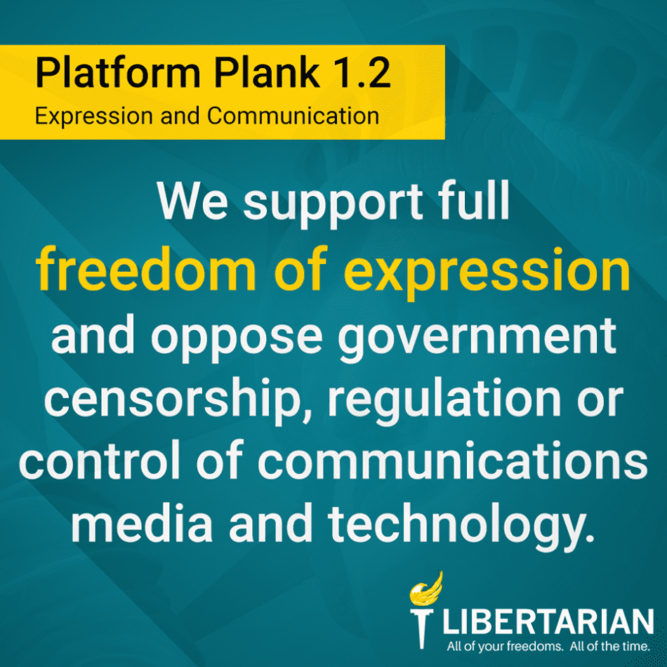 We support full freedom of expression and oppose government censorship, regulation or control of communications media and technology.