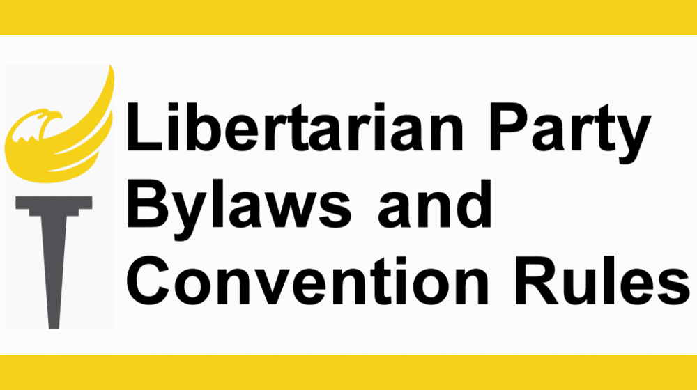 Libertarian Party Bylaws and Convention Rules Libertarian Party Bylaws and Convention Rules